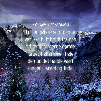 Picture 04 - 2 Kongebok 23:22 NORSK - For en påske som denne var ikke blitt holdt fra - Bible Verse Picture