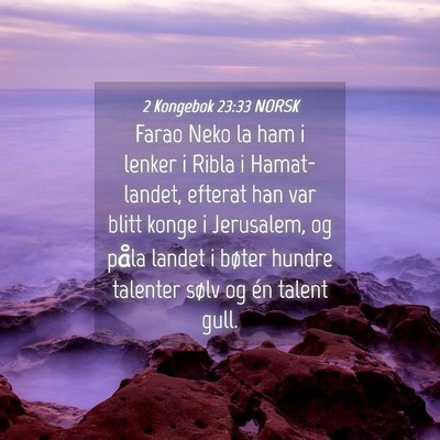 Picture 04 - 2 Kongebok 23:33 NORSK - Farao Neko la ham i lenker i Ribla i - Bible Verse Picture
