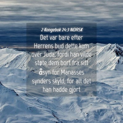 Picture 04 - 2 Kongebok 24:3 NORSK - Det var bare efter Herrens bud dette kom over - Bible Verse Picture
