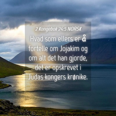 Picture 04 - 2 Kongebok 24:5 NORSK - Hvad som ellers er å fortelle om Jojakim og om - Bible Verse Picture