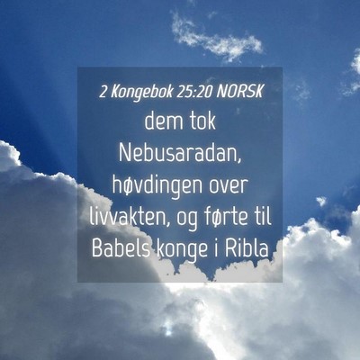 Picture 04 - 2 Kongebok 25:20 NORSK - dem tok Nebusaradan, høvdingen over livvakten, - Bible Verse Picture