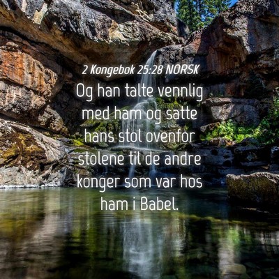 Picture 04 - 2 Kongebok 25:28 NORSK - Og han talte vennlig med ham og satte hans stol - Bible Verse Picture