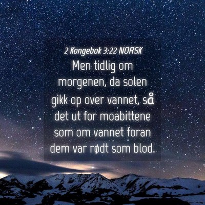 Picture 04 - 2 Kongebok 3:22 NORSK - Men tidlig om morgenen, da solen gikk op over - Bible Verse Picture