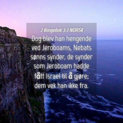 Picture 04 - 2 Kongebok 3:3 NORSK - Dog blev han hengende ved Jeroboams, Nebats - Bible Verse Picture