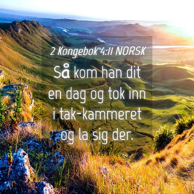 Picture 04 - 2 Kongebok 4:11 NORSK - Så kom han dit en dag og tok inn i tak-kammeret - Bible Verse Picture