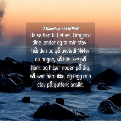 Picture 04 - 2 Kongebok 4:29 NORSK - Da sa han til Gehasi: Omgjord dine lender og ta - Bible Verse Picture