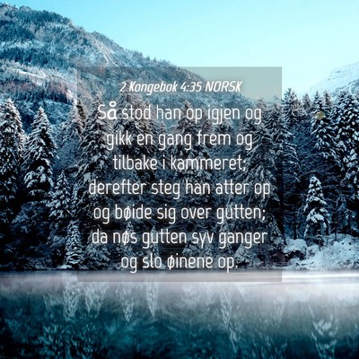 Picture 04 - 2 Kongebok 4:35 NORSK - Så stod han op igjen og gikk en gang frem og - Bible Verse Picture