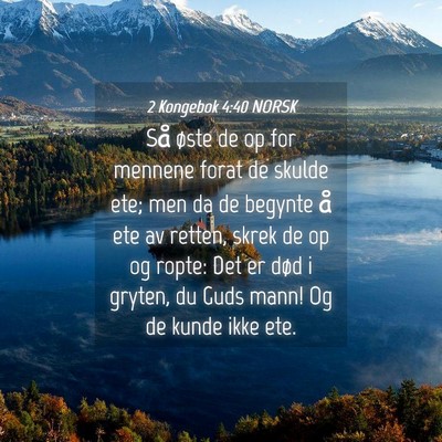 Picture 04 - 2 Kongebok 4:40 NORSK - Så øste de op for mennene forat de skulde ete; - Bible Verse Picture