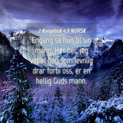 Picture 04 - 2 Kongebok 4:9 NORSK - Engang sa hun til sin mann: Hør her, jeg vet at - Bible Verse Picture
