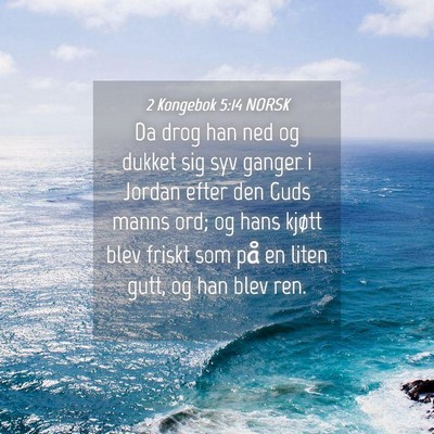 Picture 04 - 2 Kongebok 5:14 NORSK - Da drog han ned og dukket sig syv ganger i Jordan - Bible Verse Picture