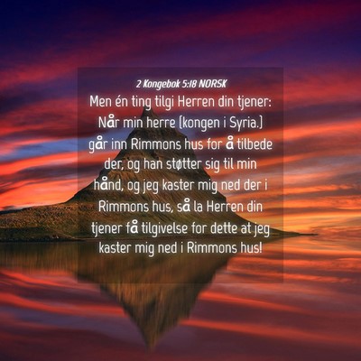 Picture 04 - 2 Kongebok 5:18 NORSK - Men én ting tilgi Herren din tjener: Når min - Bible Verse Picture
