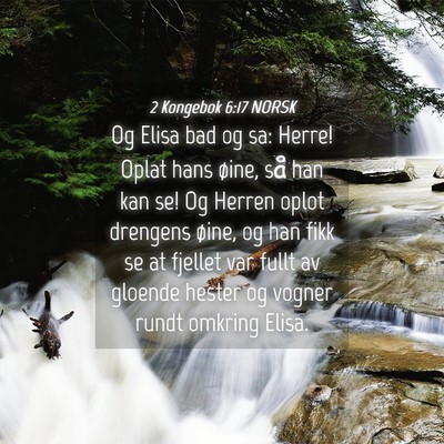 Picture 04 - 2 Kongebok 6:17 NORSK - Og Elisa bad og sa: Herre! Oplat hans øine, så - Bible Verse Picture