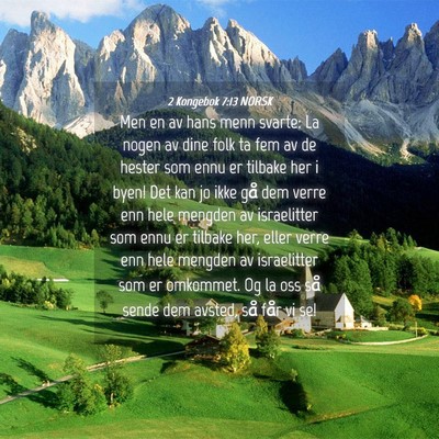 Picture 04 - 2 Kongebok 7:13 NORSK - Men en av hans menn svarte: La nogen av dine folk - Bible Verse Picture
