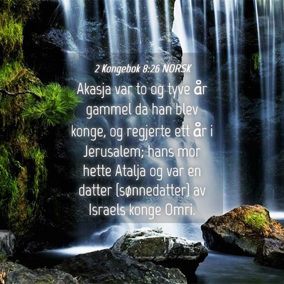 Picture 04 - 2 Kongebok 8:26 NORSK - Akasja var to og tyve år gammel da han blev - Bible Verse Picture