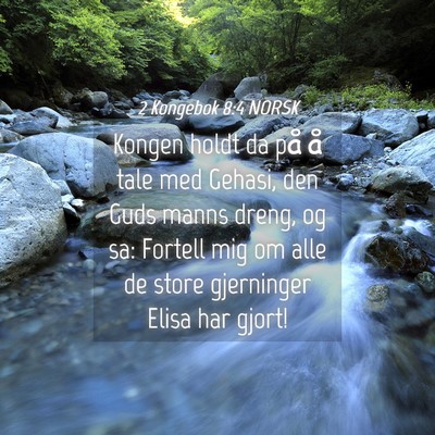 Picture 04 - 2 Kongebok 8:4 NORSK - Kongen holdt da på å tale med Gehasi, den Guds - Bible Verse Picture