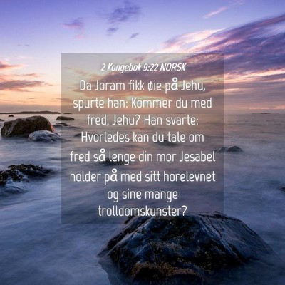 Picture 04 - 2 Kongebok 9:22 NORSK - Da Joram fikk øie på Jehu, spurte han: Kommer - Bible Verse Picture