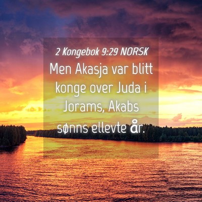 Picture 04 - 2 Kongebok 9:29 NORSK - Men Akasja var blitt konge over Juda i Jorams, - Bible Verse Picture