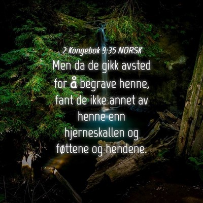 Picture 04 - 2 Kongebok 9:35 NORSK - Men da de gikk avsted for å begrave henne, fant - Bible Verse Picture
