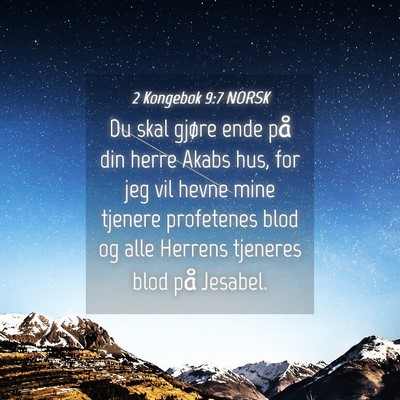 Picture 04 - 2 Kongebok 9:7 NORSK - Du skal gjøre ende på din herre Akabs hus, for - Bible Verse Picture