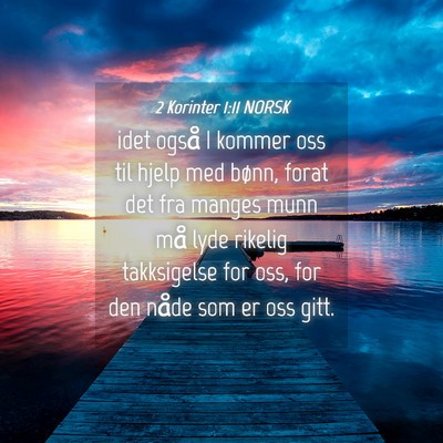 Picture 04 - 2 Korinter 1:11 NORSK - idet også I kommer oss til hjelp med bønn, - Bible Verse Picture