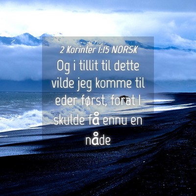 Picture 04 - 2 Korinter 1:15 NORSK - Og i tillit til dette vilde jeg komme til eder - Bible Verse Picture
