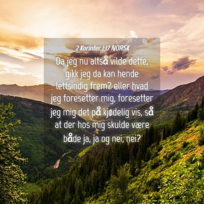 Picture 04 - 2 Korinter 1:17 NORSK - Da jeg nu altså vilde dette, gikk jeg da kan - Bible Verse Picture
