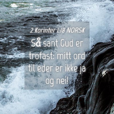 Picture 04 - 2 Korinter 1:18 NORSK - Så sant Gud er trofast: mitt ord til eder er - Bible Verse Picture