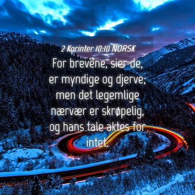 Picture 04 - 2 Korinter 10:10 NORSK - For brevene, sier de, er myndige og djerve; men - Bible Verse Picture