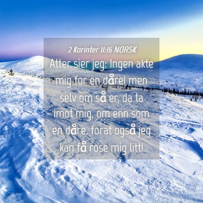 Picture 04 - 2 Korinter 11:16 NORSK - Atter sier jeg: Ingen akte mig for en dåre! men - Bible Verse Picture