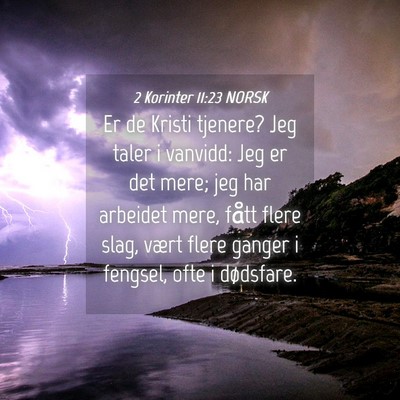 Picture 04 - 2 Korinter 11:23 NORSK - Er de Kristi tjenere? Jeg taler i vanvidd: Jeg er - Bible Verse Picture