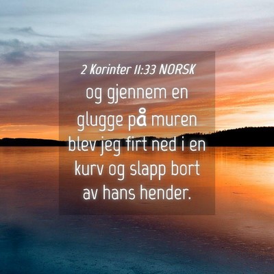 Picture 04 - 2 Korinter 11:33 NORSK - og gjennem en glugge på muren blev jeg firt ned - Bible Verse Picture