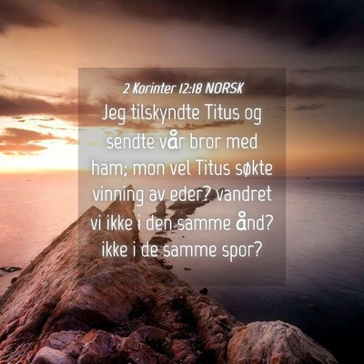 Picture 04 - 2 Korinter 12:18 NORSK - Jeg tilskyndte Titus og sendte vår bror med ham; - Bible Verse Picture