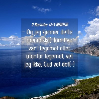 Picture 04 - 2 Korinter 12:3 NORSK - Og jeg kjenner dette menneske(-)om han var i - Bible Verse Picture