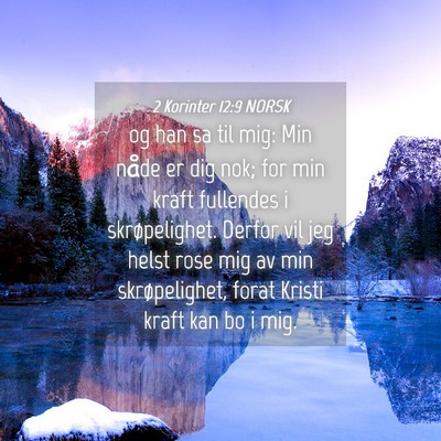 Picture 04 - 2 Korinter 12:9 NORSK - og han sa til mig: Min nåde er dig nok; for min - Bible Verse Picture