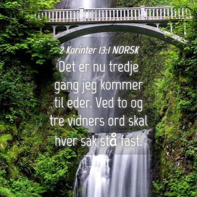 Picture 04 - 2 Korinter 13:1 NORSK - Det er nu tredje gang jeg kommer til eder. Ved to - Bible Verse Picture