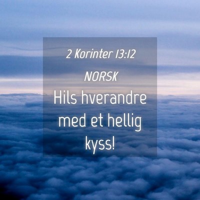 Picture 04 - 2 Korinter 13:12 NORSK - Hils hverandre med et hellig - Bible Verse Picture