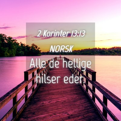 Picture 04 - 2 Korinter 13:13 NORSK - Alle de hellige hilser - Bible Verse Picture