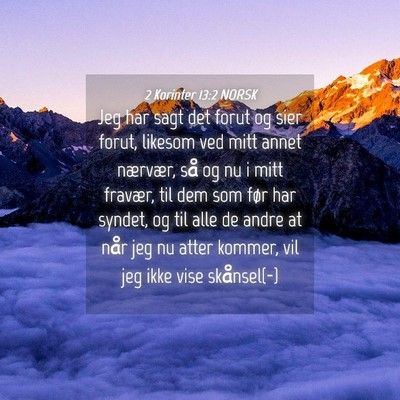 Picture 04 - 2 Korinter 13:2 NORSK - Jeg har sagt det forut og sier forut, likesom ved - Bible Verse Picture