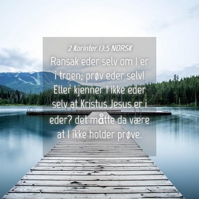 Picture 04 - 2 Korinter 13:5 NORSK - Ransak eder selv om I er i troen; prøv eder - Bible Verse Picture