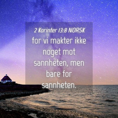 Picture 04 - 2 Korinter 13:8 NORSK - for vi makter ikke noget mot sannheten, men bare - Bible Verse Picture
