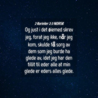 Picture 04 - 2 Korinter 2:3 NORSK - Og just i det øiemed skrev jeg, forat jeg ikke, - Bible Verse Picture