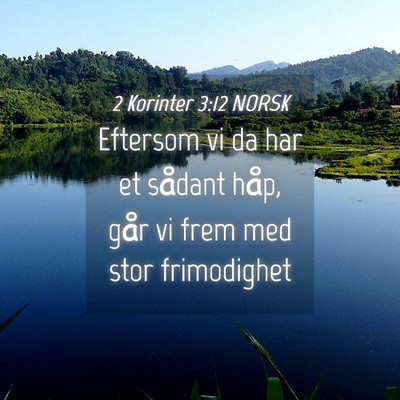 Picture 04 - 2 Korinter 3:12 NORSK - Eftersom vi da har et sådant håp, går vi frem - Bible Verse Picture