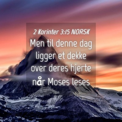 Picture 04 - 2 Korinter 3:15 NORSK - Men til denne dag ligger et dekke over deres - Bible Verse Picture