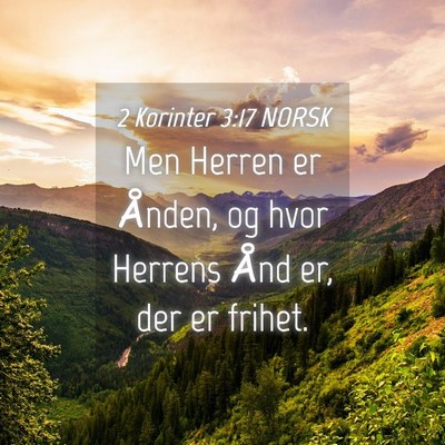 Picture 04 - 2 Korinter 3:17 NORSK - Men Herren er Ånden, og hvor Herrens Ånd er, - Bible Verse Picture