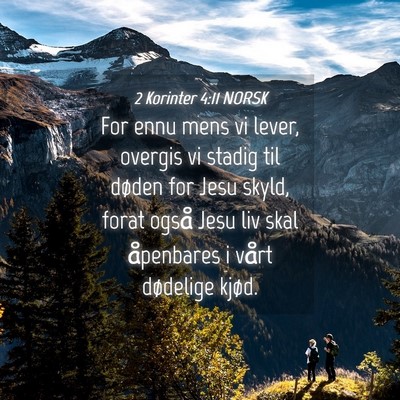Picture 04 - 2 Korinter 4:11 NORSK - For ennu mens vi lever, overgis vi stadig til - Bible Verse Picture
