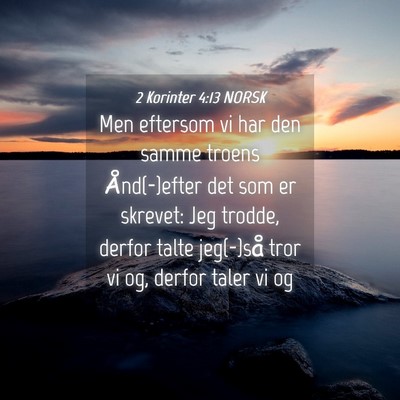 Picture 04 - 2 Korinter 4:13 NORSK - Men eftersom vi har den samme troens Ånd(-)efter - Bible Verse Picture