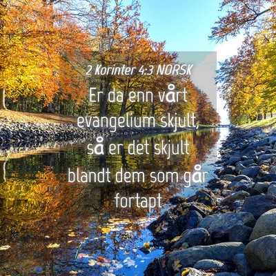 Picture 04 - 2 Korinter 4:3 NORSK - Er da enn vårt evangelium skjult, så er det - Bible Verse Picture