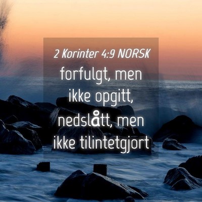 Picture 04 - 2 Korinter 4:9 NORSK - forfulgt, men ikke opgitt, nedslått, men ikke - Bible Verse Picture