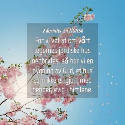 Picture 04 - 2 Korinter 5:1 NORSK - For vi vet at om vårt legemes jordiske hus - Bible Verse Picture