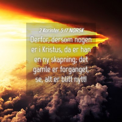 Picture 04 - 2 Korinter 5:17 NORSK - Derfor, dersom nogen er i Kristus, da er han en - Bible Verse Picture